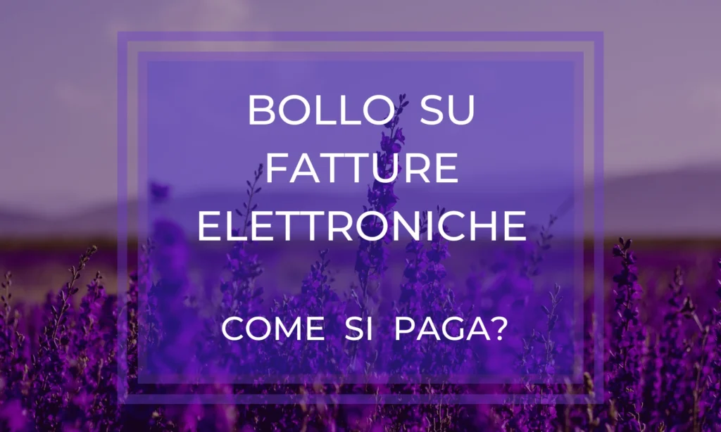 Imposta di bollo su Fatture Elettroniche: come si paga